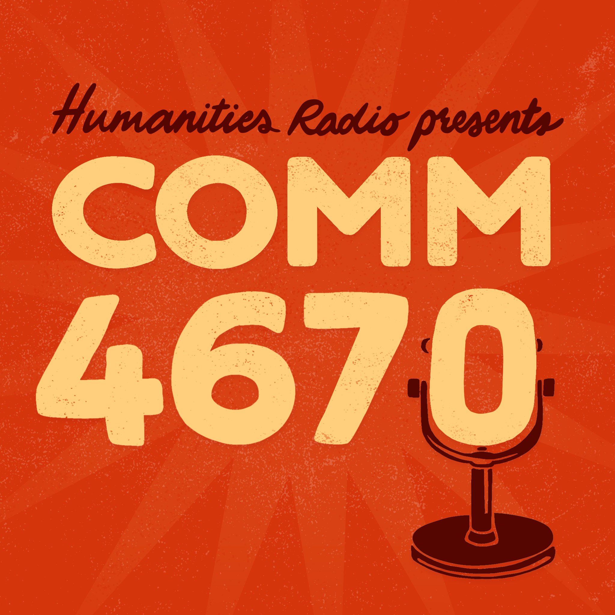 Humanities Radio Presents: COMM 4670