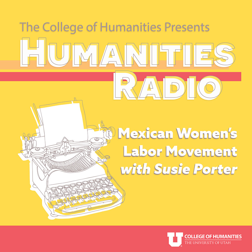 Season 4, Episode 2 - Mexican Women's Labor Movement with Susie Porter